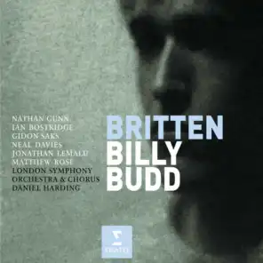 Billy Budd, Op. 50, Act 1, Scene 1: "Your Name? Billy Budd, Sir" (Claggart, Billy, Redburn, Flint) [feat. Gidon Saks, Jonathan Lemalu, Nathan Gunn & Neal Davies]