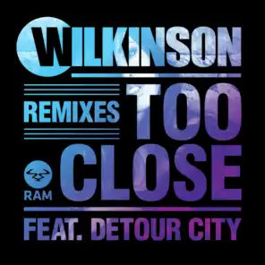 Too Close (Remixes) [feat. Detour City]