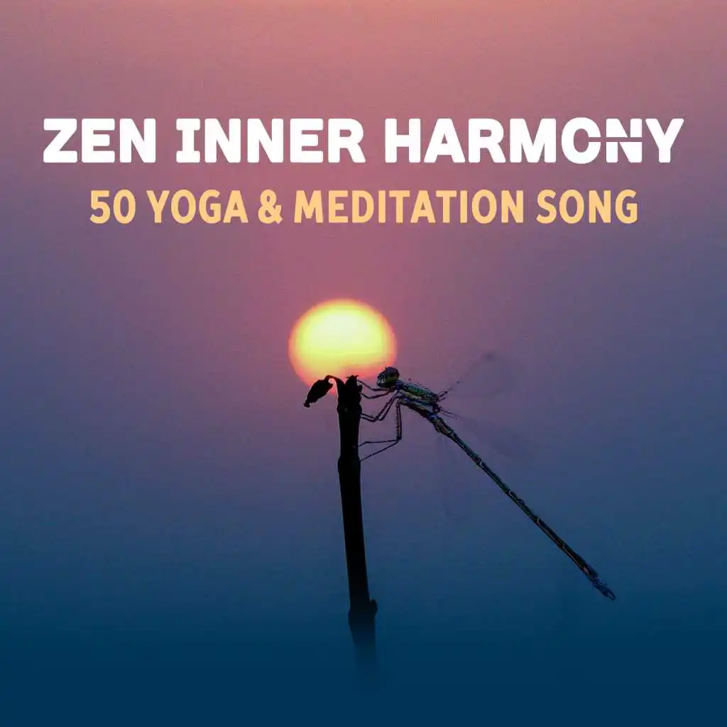 Zen Inner Harmony: 50 Yoga & Meditation Song – Healing Music for Deep Focus and Contemplation, Relaxing Melody from Zen Garden