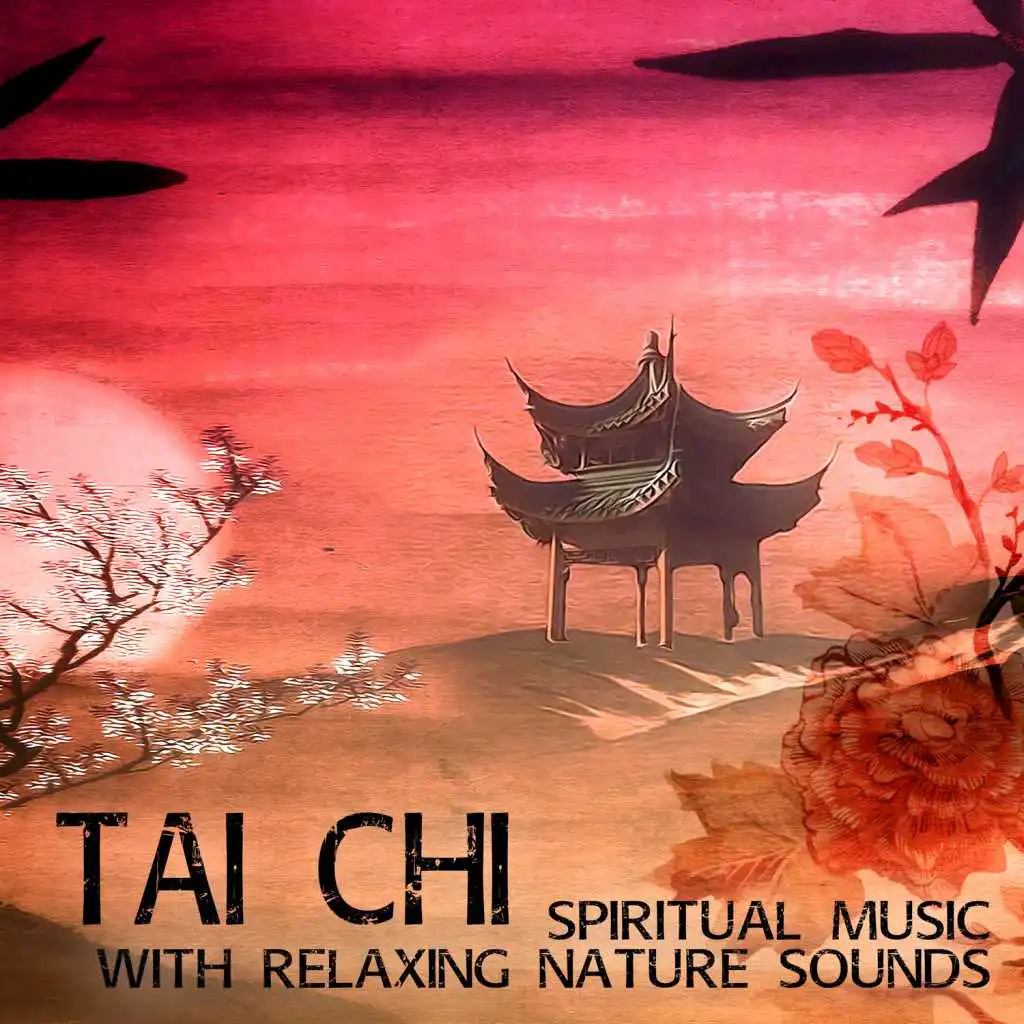 Tai Chi: Spiritual Music with Relaxing Nature Sounds for Taichi Exercises & Mindfulness Meditation, Shiatsu Massage, Reiki & Relaxation