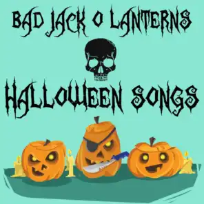 Bad Jack O Lanterns Halloween Songs