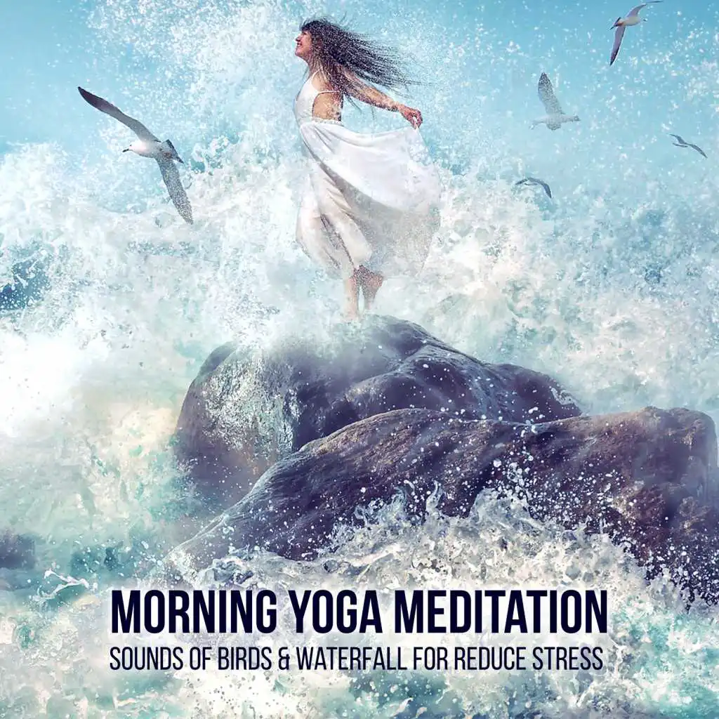 Morning Yoga Meditation: Sounds of Birds & Waterfall - Ambient Nature Music for Reduce Stress and Well Being