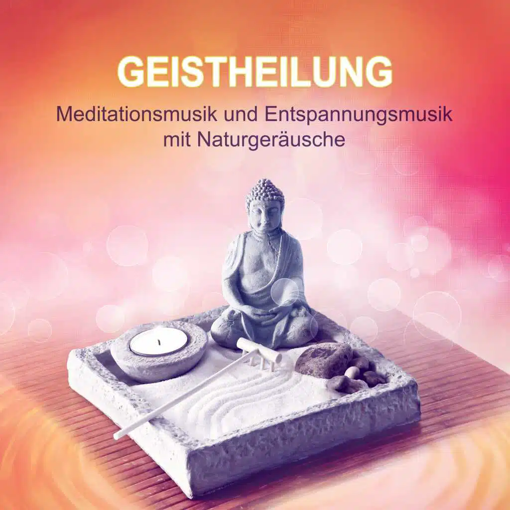 Geistheilung: Meditationsmusik und Entspannungsmusik mit Naturgeräusche, Wellnesstag Entspannung, Wassergeräusche, Beruhigende Musik, Sonnengruß, Yoga Musik
