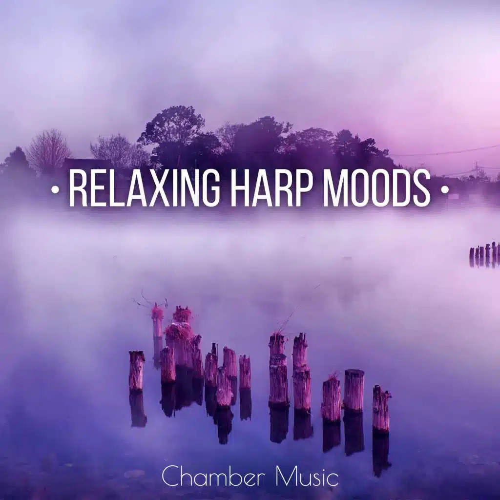 Relaxing Harp Moods – Classical Calm with Harp Music, Chamber and Timeless Sounds
