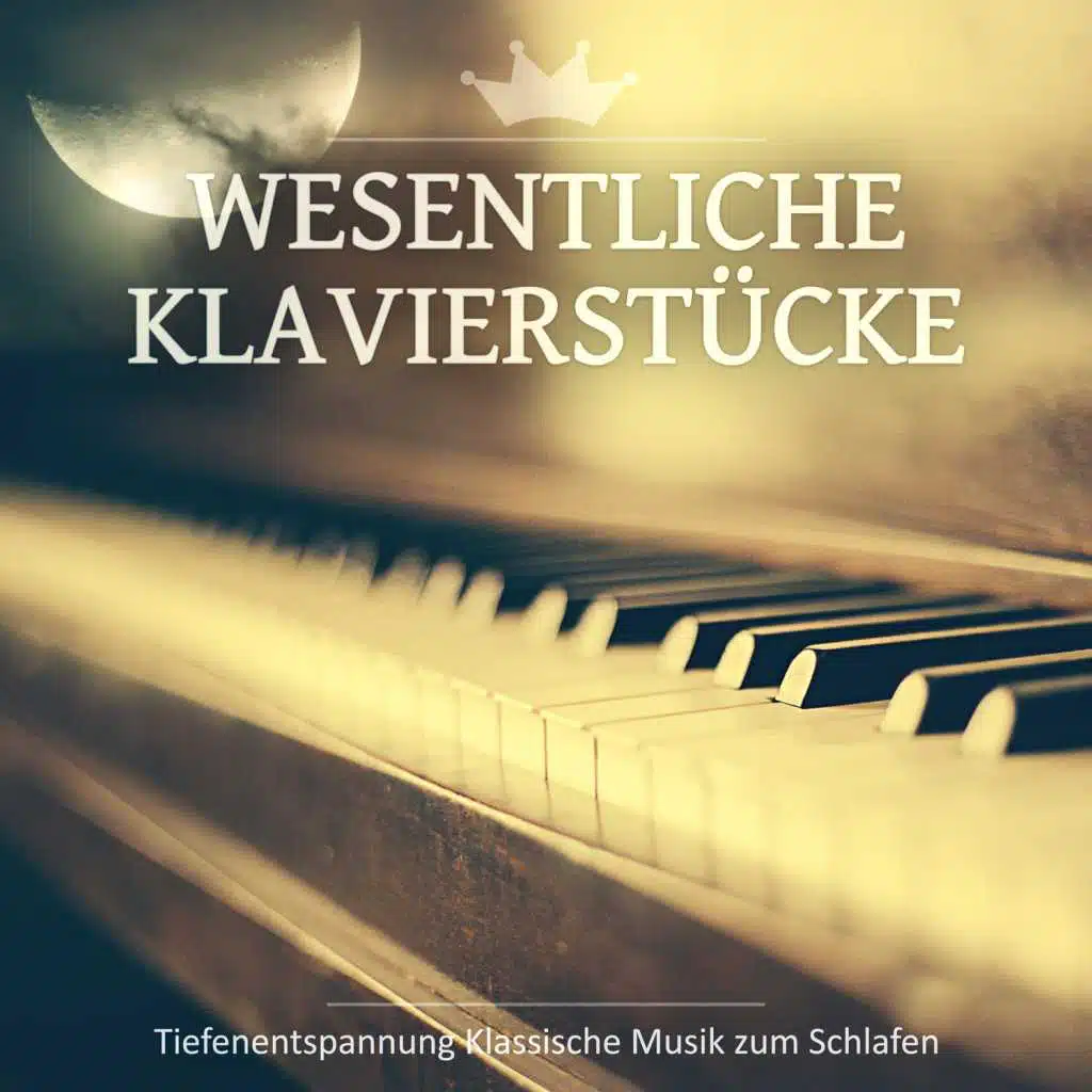 Wesentliche Klavierstücke: Tiefenentspannung Klassische Musik zum Schlafen