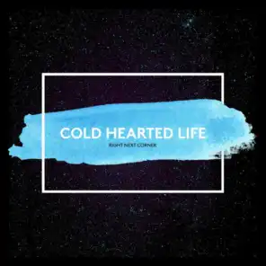Cold Hearted Life