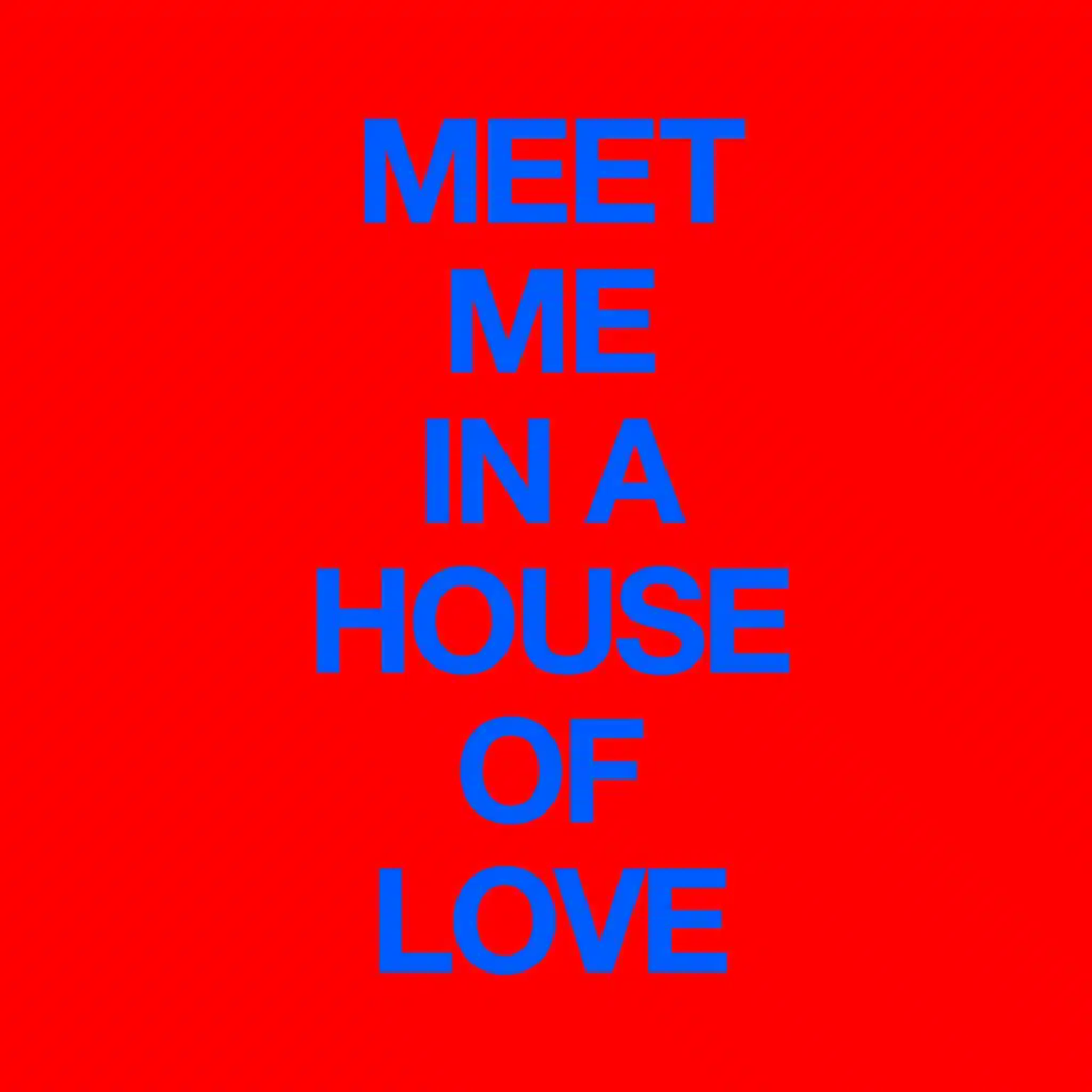 Meet Me In A House Of Love