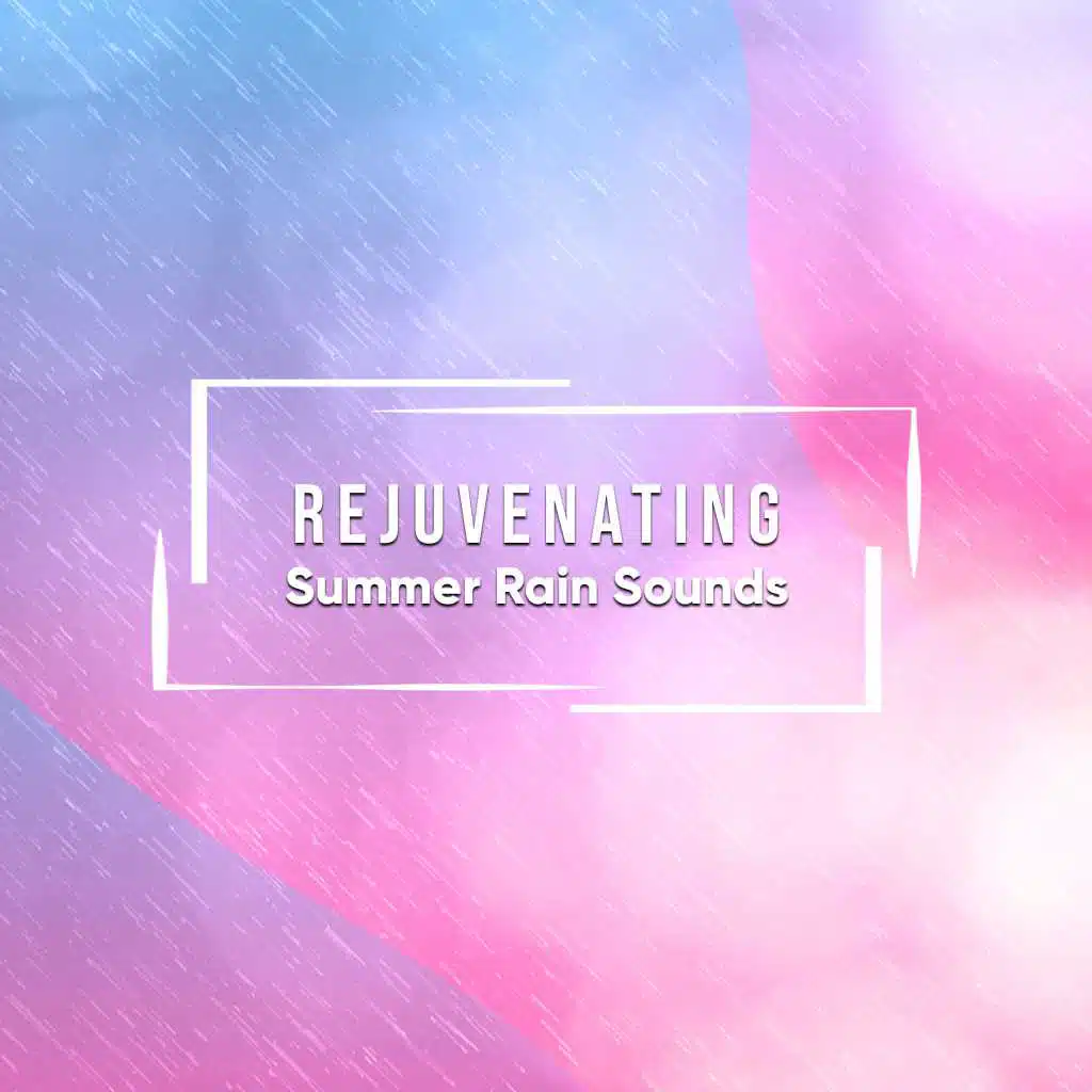 #16 Rejuvenating Summer Rain Sounds