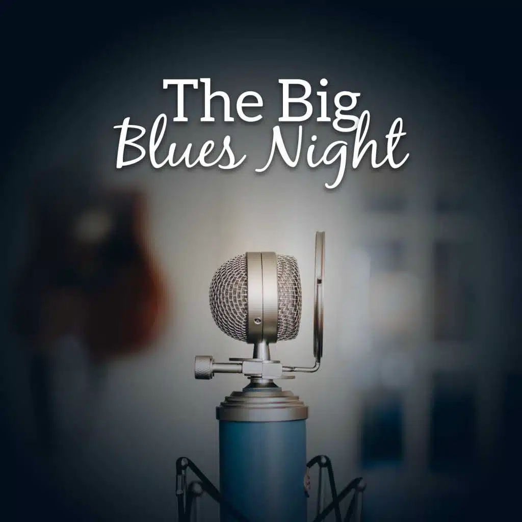 The Big Blues Night: The Best Modern Blues Music Collection, Deep Sounds of Acoustic & Electric Guitar, Soulful and Mood Evening Blues, Lounge Music