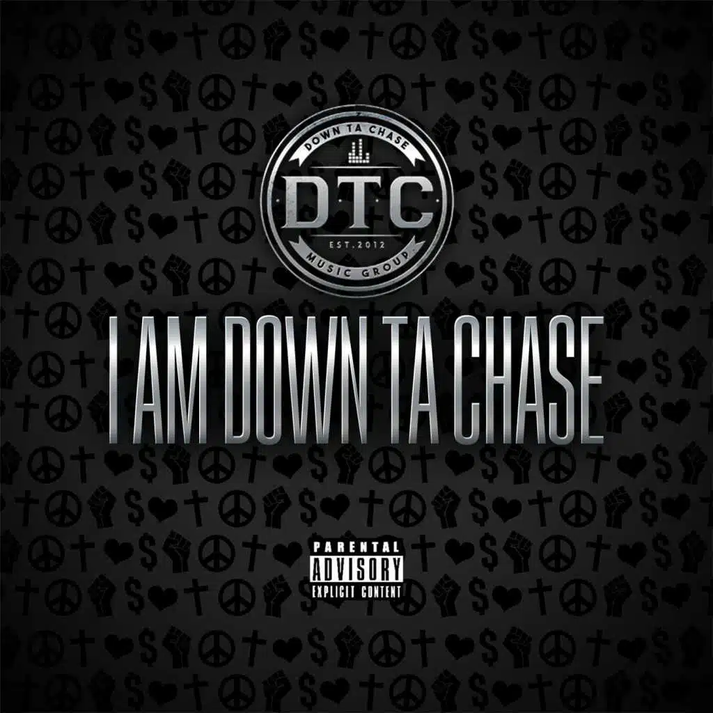 I Am Down Ta Chase