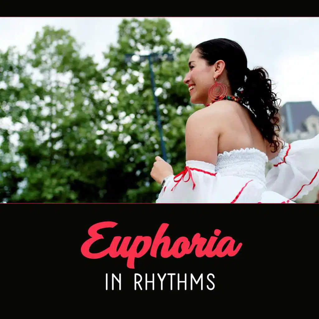 Euphoria in Rhythms – Latin Club Music, Lose Your Mind in Spanish Dance, Party Groove