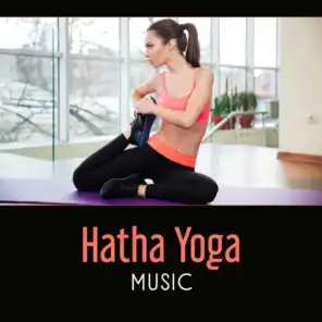 Hatha Yoga Music – Stillness of Mind, Therapy Healing Session, Path of Energy, Mindful Flow, Stress Defeat