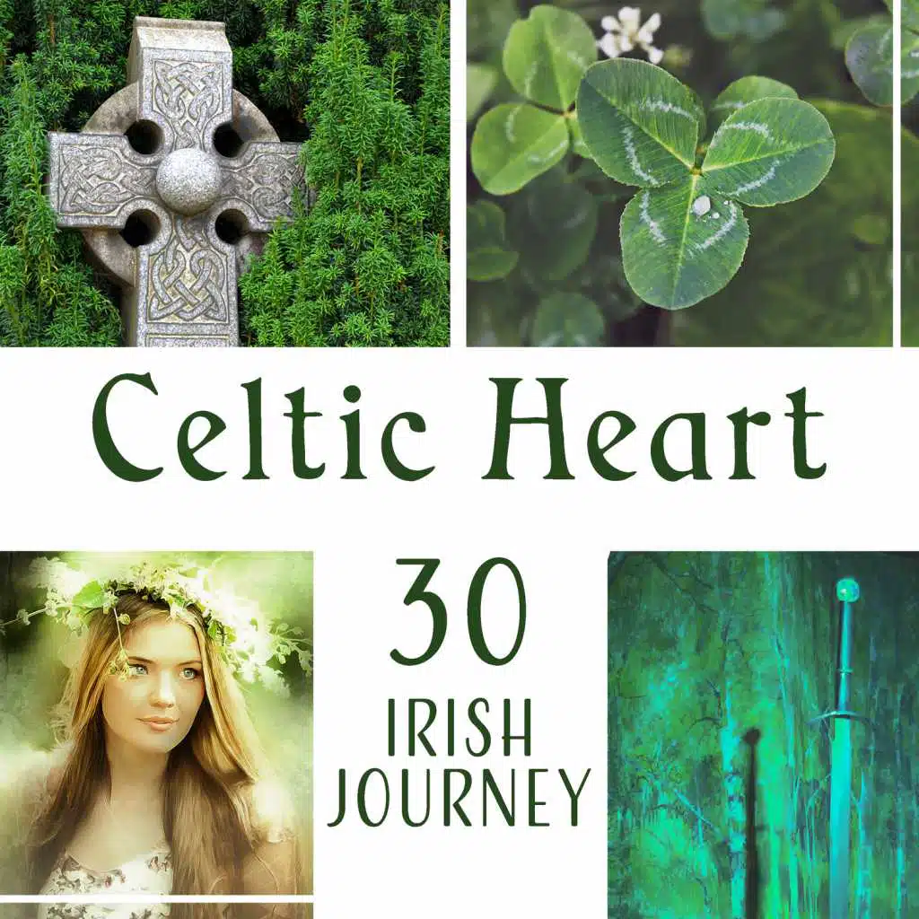Celtic Heart – 30 Irish Journey: Relaxing Music, Gaelic Ambient, Dreamy Harp, Age of Fantasy, Earth Spirit, Soothing Sounds