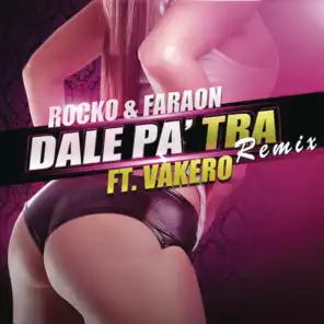 Dale Pa' Tra (Remix) [feat. Vakeró]