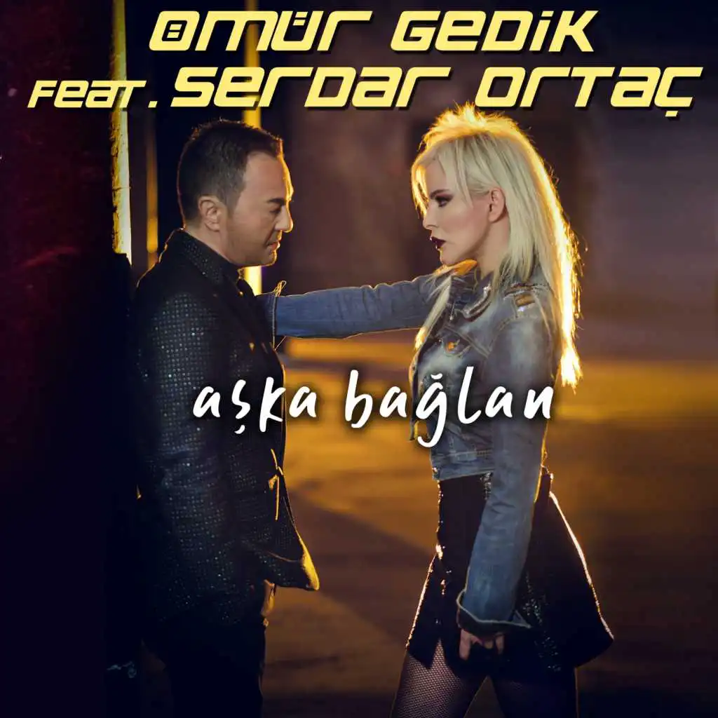 Aşka Bağlan (feat. Serdar Ortaç)