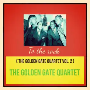 To the Rock (The Golden Gate Quartet Vol. 2)