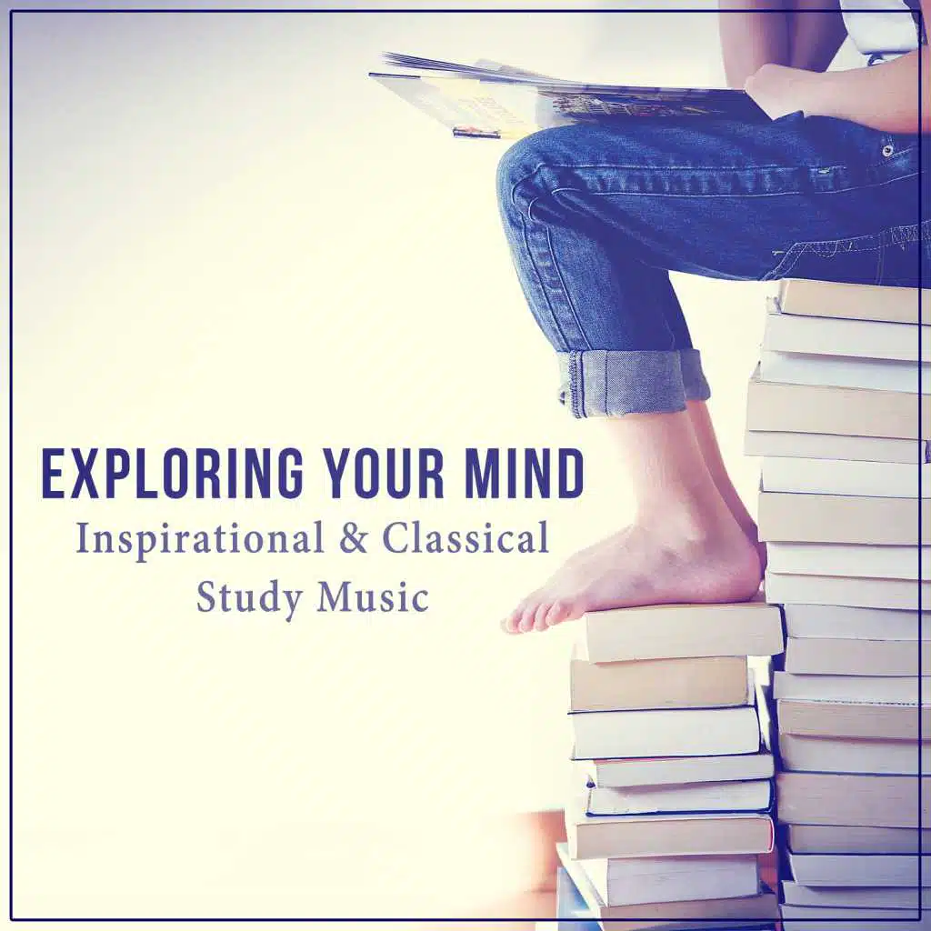 Exploring Your Mind: Inspirational & Classical Study Music, Deep Brain Stimulation