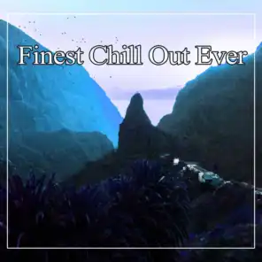 Finest Chill Out Ever – Best Chill Out Music, Summer Sounds, Ride the Sun, Sunset Chill Out, Porcelain, Freetown, Serenity Chill