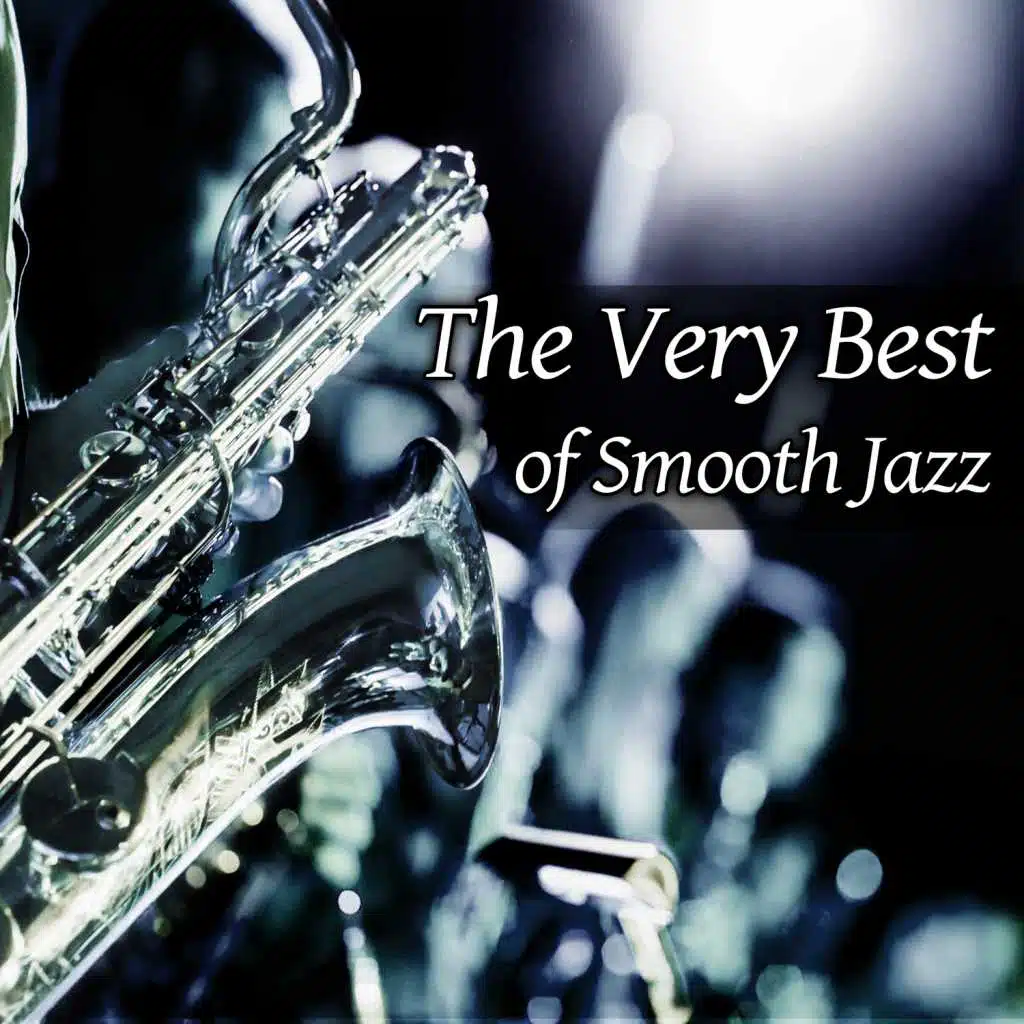 The Very Best of Smooth Jazz: Soft Instrumental Relaxing Music, Sexy Chill Lounge Sax & Shades of Jazz Piano - Jazz Moods