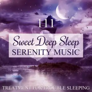 111 Sweet Deep Sleep Serenity Music: Healing Sounds Treatment for Trouble Sleeping, Stress Relief, Pure Spa Relaxation, Meditation & Yoga Music