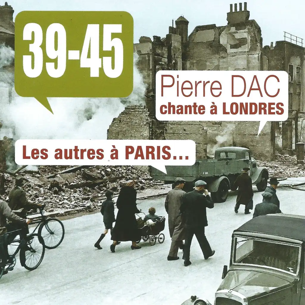 39-45 : Pierre Dac chante à Londres, les autres à Paris...