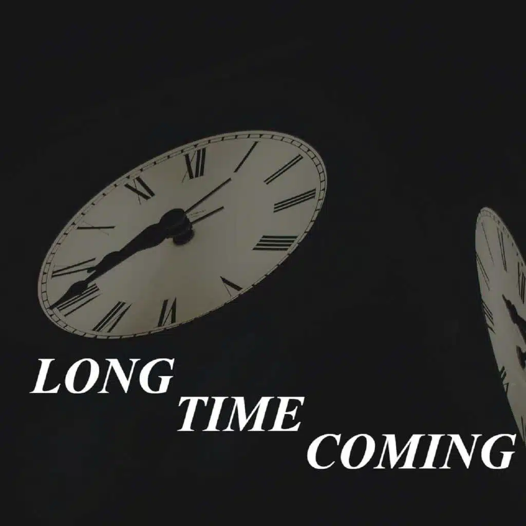 Long Time Coming
