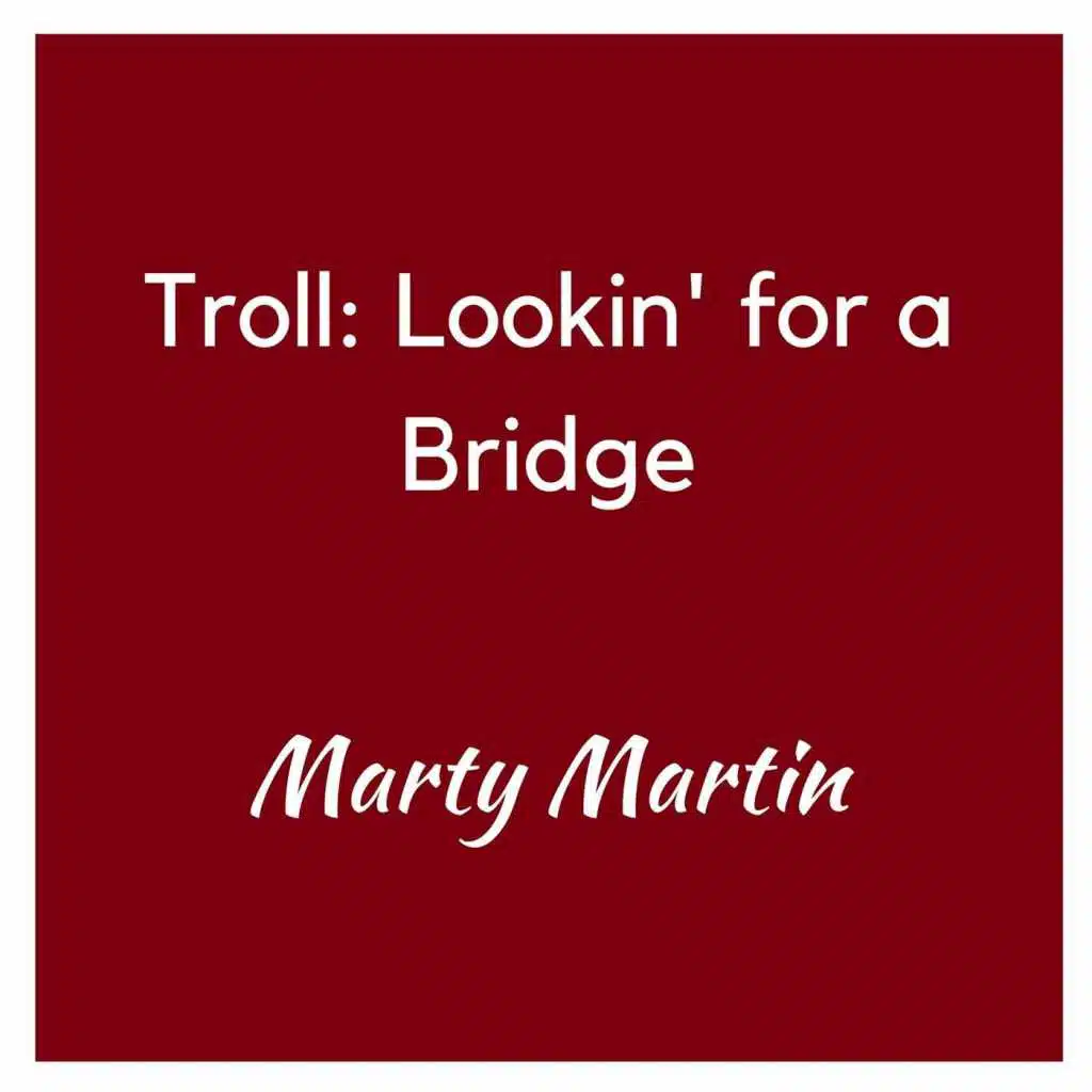 Troll: Lookin' for a Bridge