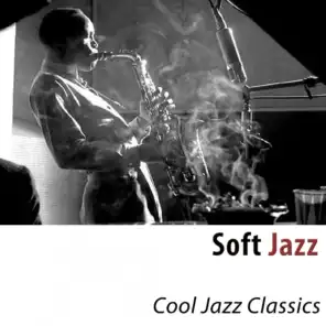 Soft Jazz - Cool Jazz Classics
