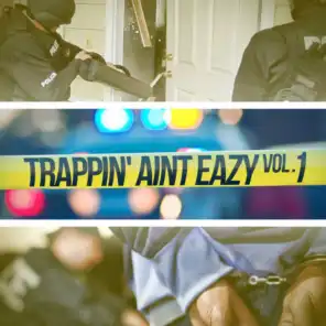 Trappin Aint Eazy Vol 1