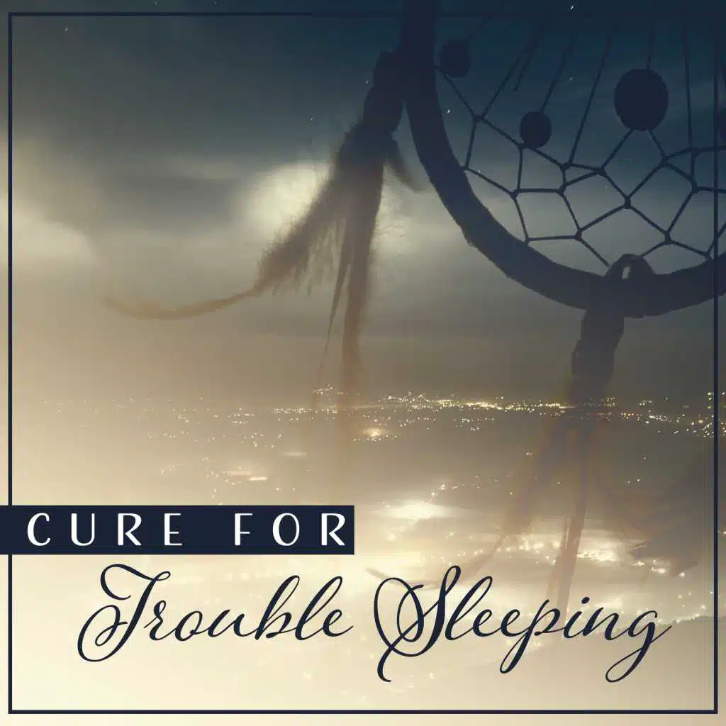 Cure for Trouble Sleeping – 30 Music for Deep Sleep, Bedtime Relaxation, Sounds to Relieve Insomnia Problems