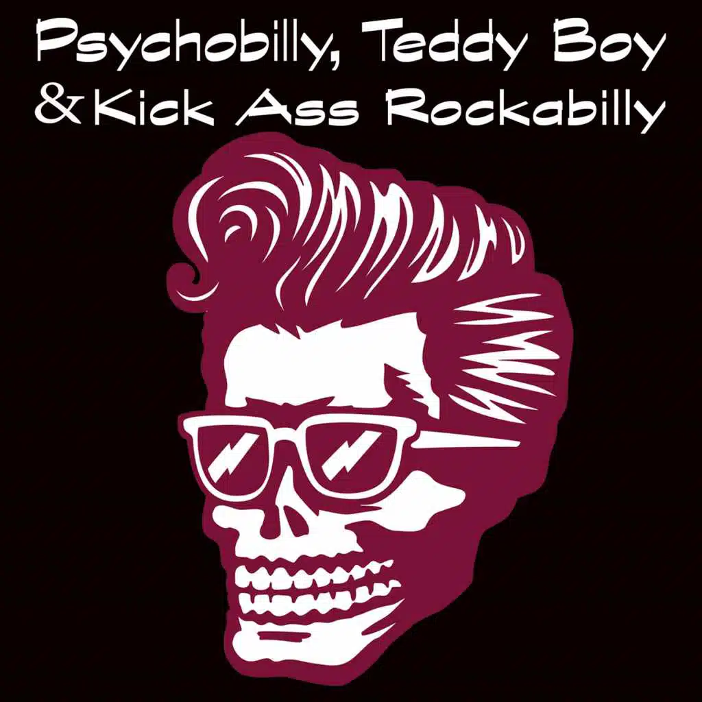 Psychobilly, Teddy Boy & Kick Ass Rockabilly