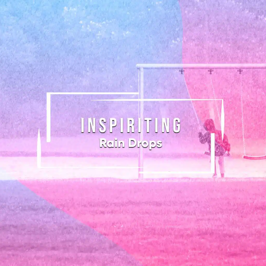 #15 Inspiriting Rain Drops