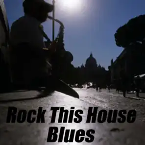 Rock This House Blues