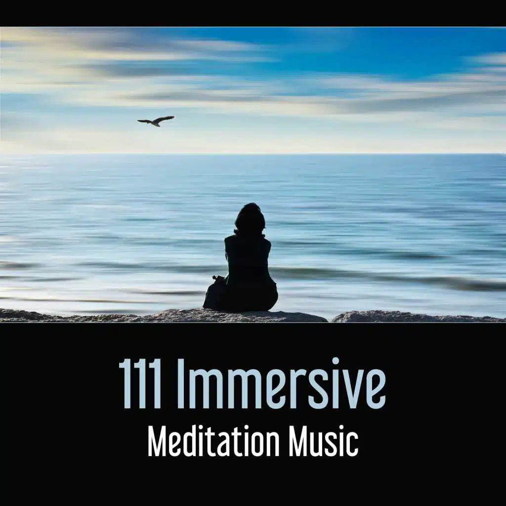 111 Immersive Meditation Music - Being Present Through Mindfulness, Cycle of Abundance, Relieving Things, Inner Harmony