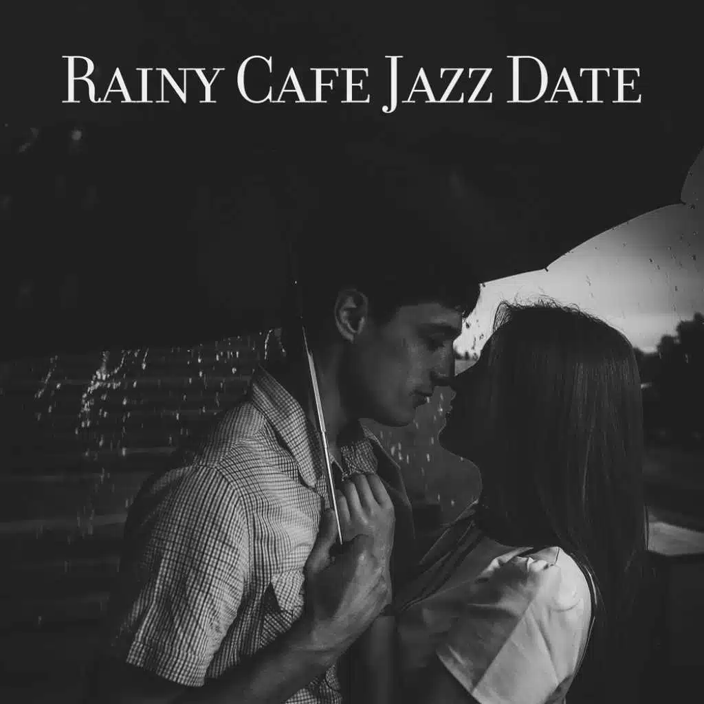 Rainy Cafe Jazz Date – Romantic Whisper, Mood for Love, Autumn Bossa, Groovy Kind of Kiss