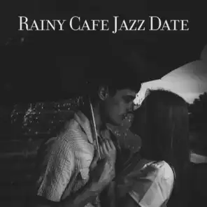 Rainy Cafe Jazz Date – Romantic Whisper, Mood for Love, Autumn Bossa, Groovy Kind of Kiss
