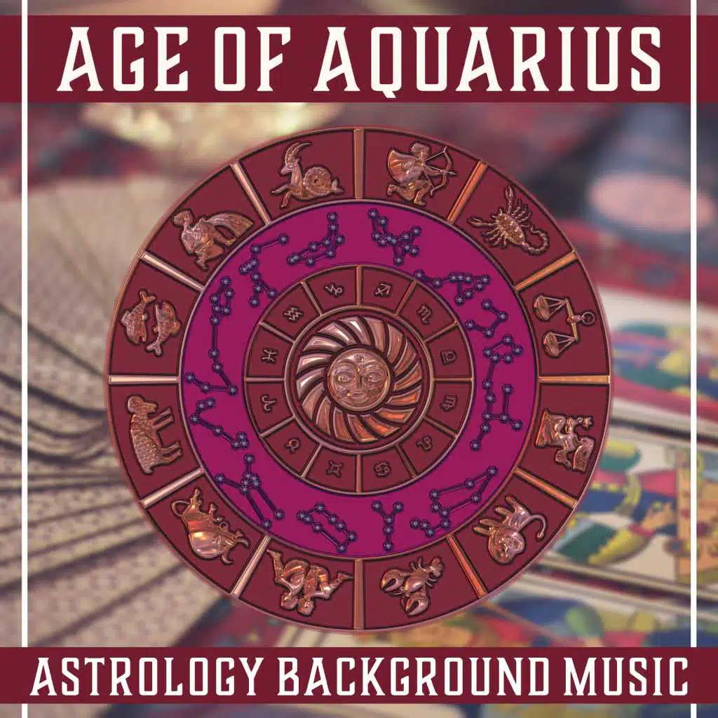 Age of Aquarius – Astrology Background Music: Mystical New Age, Cosmic Harmony, Zodiac Signs & Tarot Cards, Daily Horoscope