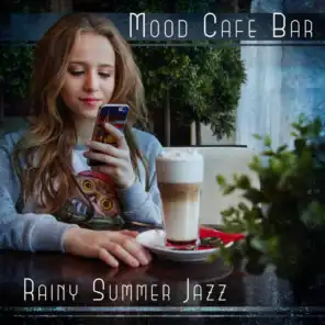 Mood Cafe Bar – Rainy Summer Jazz: Coffee Chats, Relaxing Time, Slow Life, Meeting Lounge, Dinner Invitation