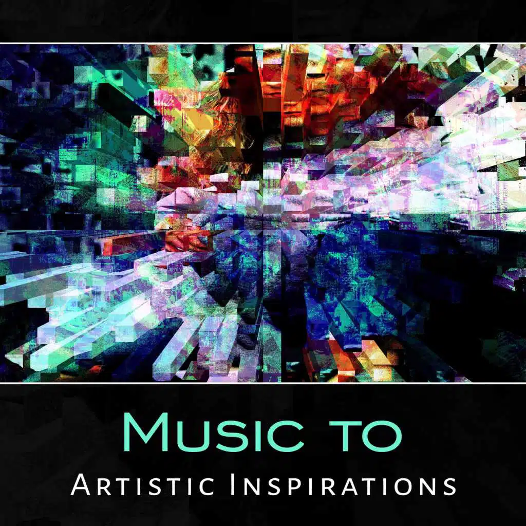 Music to Artistic Inspirations – Increase Creativity, Visualization, Motivation to Busy Work, Expand Your Talents