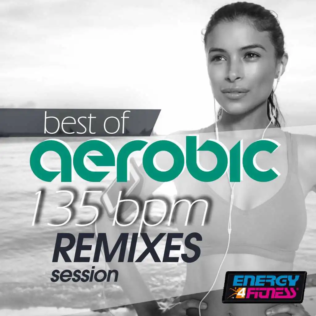 Best of Aerobic 135 BPM Remixes Session