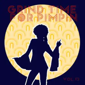 Grind Time For Pimpin,Vol.12