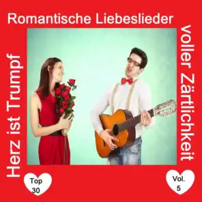 Top 30: Herz ist Trumpf - Romantische Liebeslieder voller Zärtlichkeit, Vol. 5