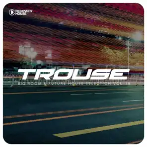 Trouse!, Vol. 18 - Big Room & Future House Selection