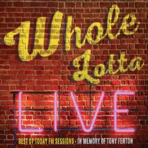 Whole Lotta Live. Best of Today FM Sessions.