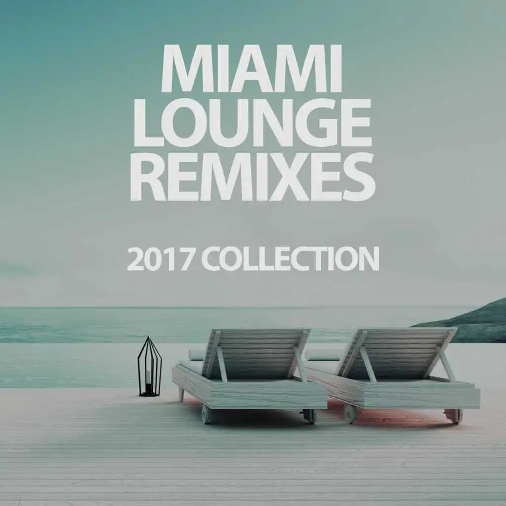 Miami Lounge Remixes 2017 Collection
