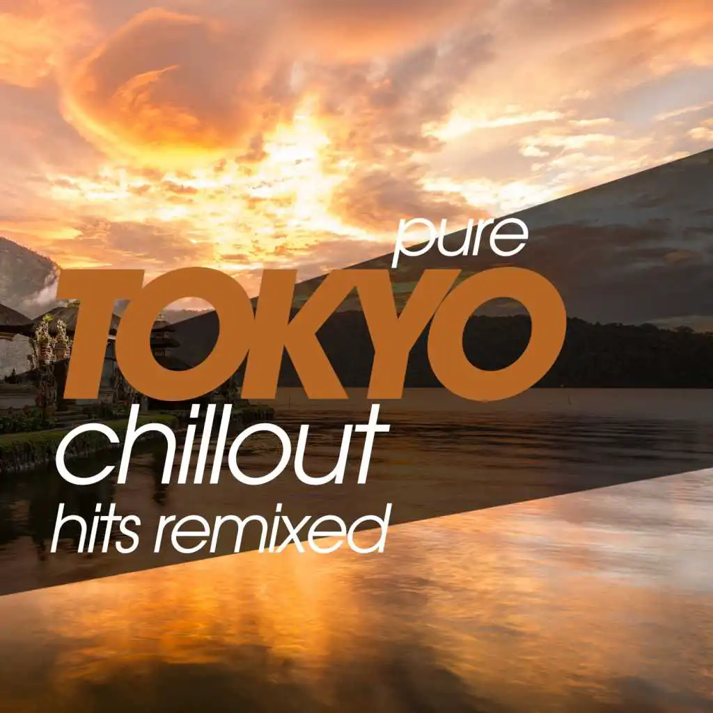 Pure Tokyo Chillout Hits Remixed