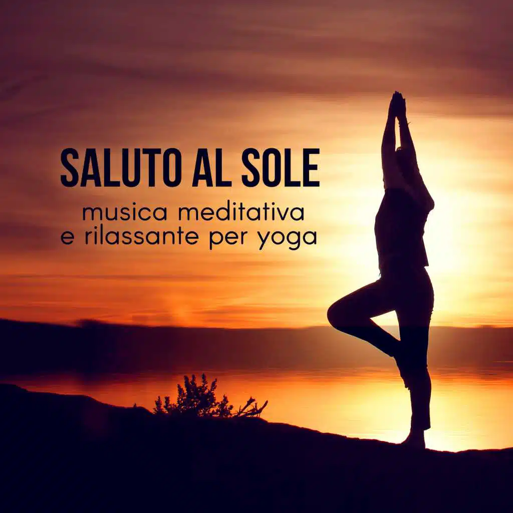 Saluto al sole - Musica meditativa e rilassante per yoga, Meditazione guidata, Relax, Suoni della natura & Musica zen New Age