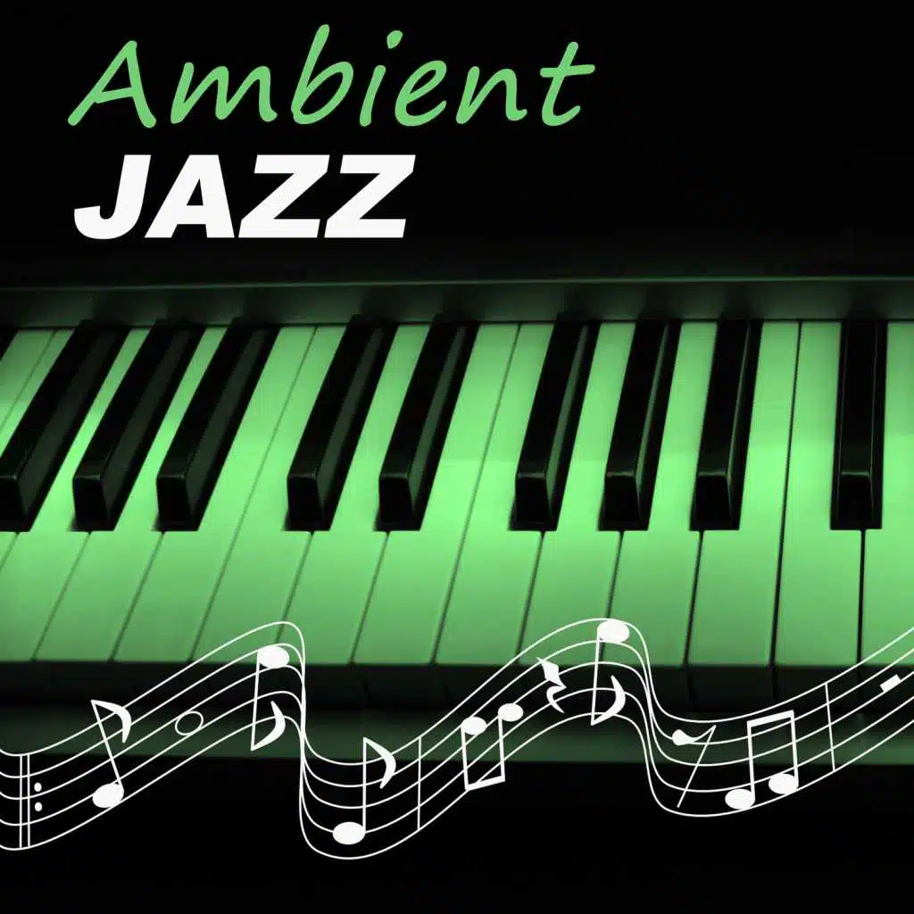 Ambient Jazz – Ambient Jazz, Jazz Lounge, Jazz Piano Sessions