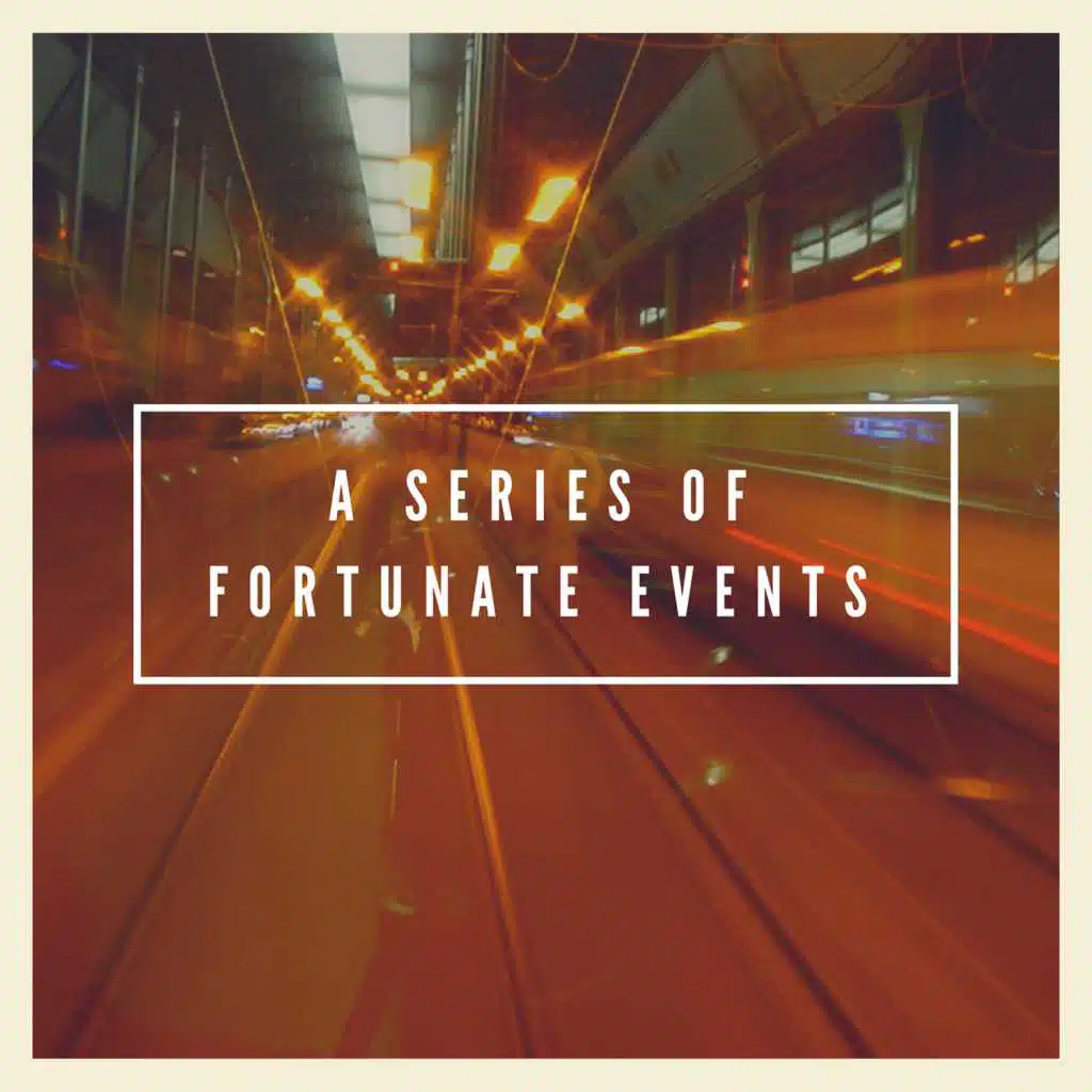 A Series of Fortunate Events