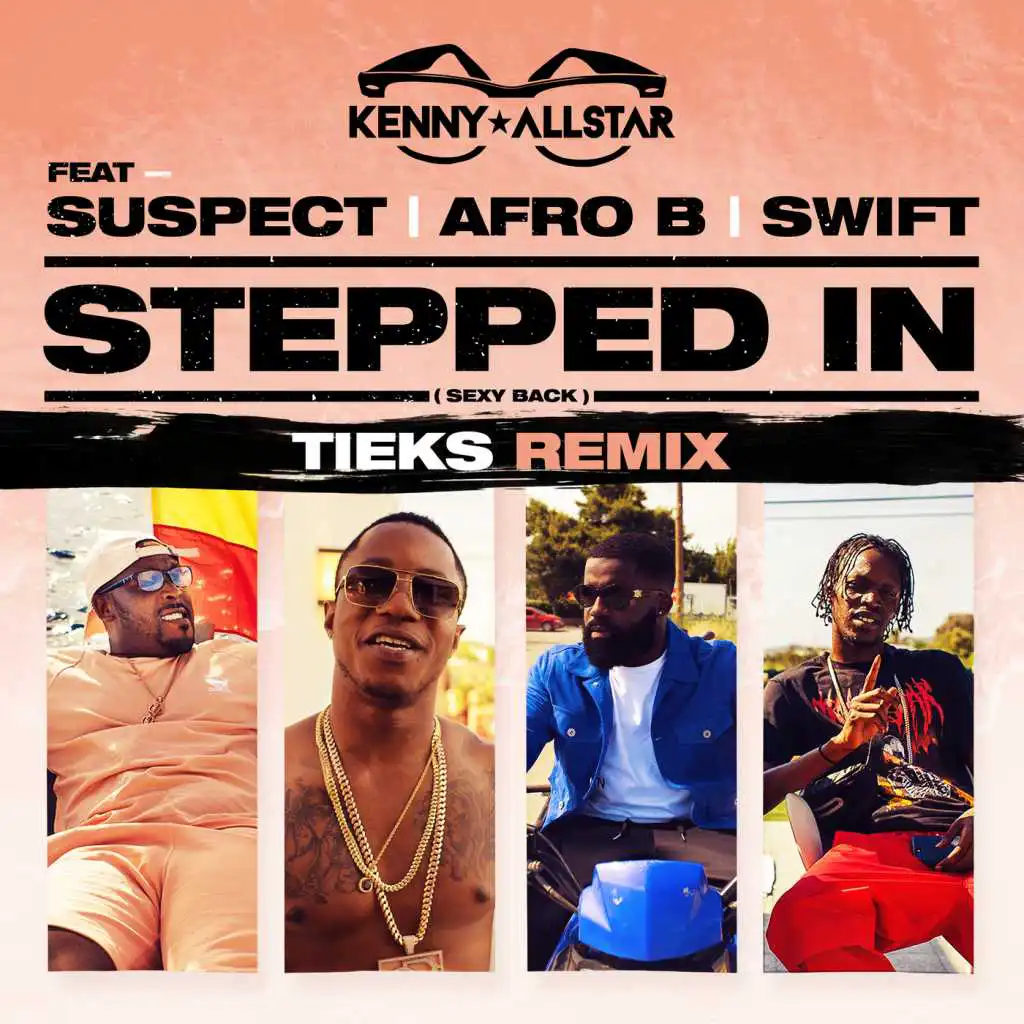 Stepped In (Sexy Back) [TIEKS Remix] [feat. Suspect, Afro B & Swift]